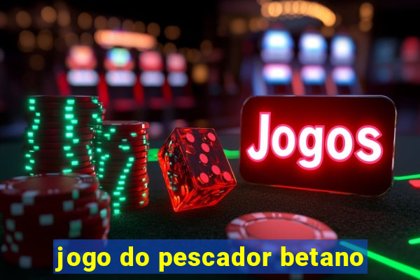 jogo do pescador betano